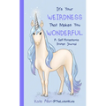 It's Your Weirdness That Makes You Wonderful: A Self-Acceptance Prompt Journal (Positive Mental Health Teen Journal) - Paperback
