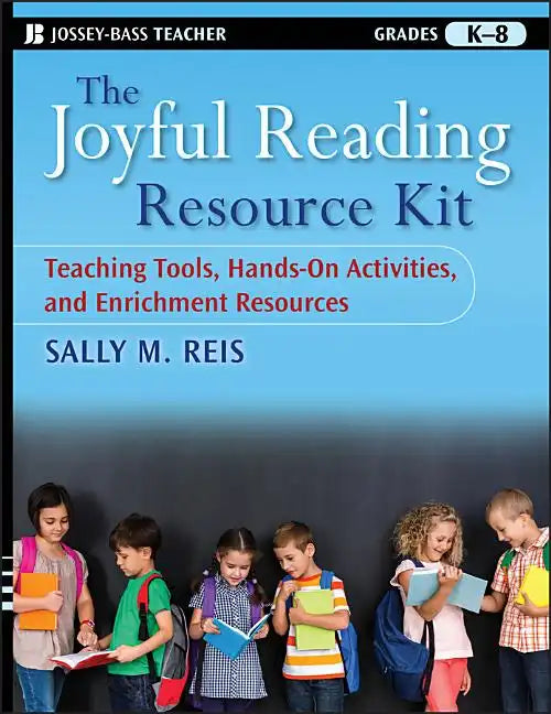 The Joyful Reading Resource Kit: Teaching Tools, Hands-On Activities, and Enrichment Resources, Grades K-8 - Paperback