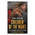 Children of the Night: The Strange and Epic Story of Modern Romania - Paperback