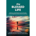 The Blessed Life: Reflections On The Beatitudes, The Fruit Of The Spirit, The Seven Deadly Sins and Jesus's Words From The Cross - Paperback