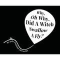 Why, Oh Why, Did A Witch Swallow A Fly - Hardcover