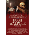 The Collected Supernatural and Weird Fiction of Hugh Walpole-Volume 2: One Novel 'The Killer and the Slain' and Thirteen Short Stories of the Strange - Paperback