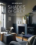 Shades of Grey: Decorating with the Most Elegant of Neutrals - Hardcover