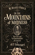In the Mountains of Madness: The Life and Extraordinary Afterlife of H.P. Lovecraft - Paperback