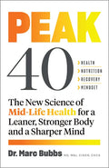 Peak 40: The New Science of Mid-Life Health for a Leaner, Stronger Body and a Sharper Mind - Paperback