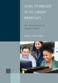 Using Technology in the Library Workplace: An Introduction for Support Staff - Paperback