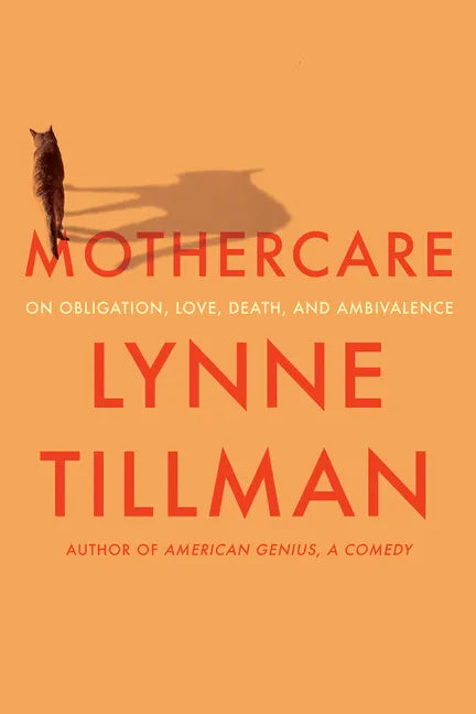 Mothercare: On Obligation, Love, Death, and Ambivalence - Hardcover