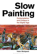 Slow Painting: Contemplation and Critique in the Digital Age - Paperback