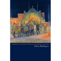 The Matachines Dance: A Ritual Dance of the Indian Pueblos and Mexicano/Hispano Communities - Paperback