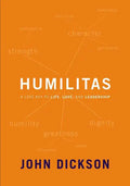 Humilitas: A Lost Key to Life, Love, and Leadership - Paperback