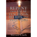 Repent from False Teachings, Beliefs, and Practices: From the Pope to Lay "Christian" - Paperback