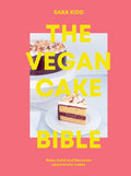 The Vegan Cake Bible: Bake, Build and Decorate Spectacular Vegan Cakes - Hardcover