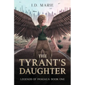 The Tyrant's Daughter: Book One of the Legends of Pangaea - Paperback