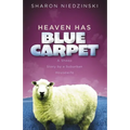 Heaven Has Blue Carpet: A Sheep Story by a Suburban Housewife - Paperback
