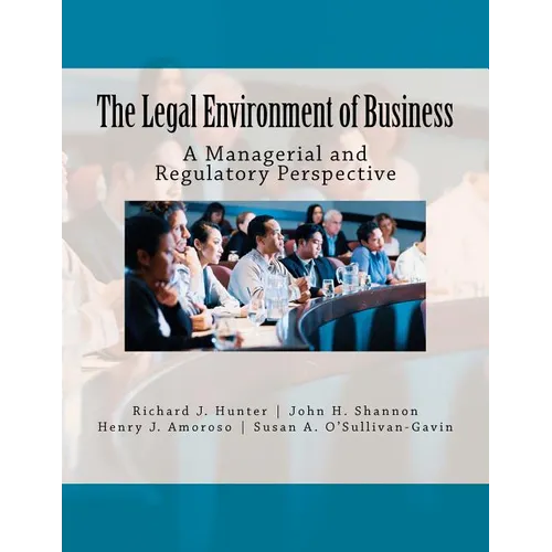 The Legal Environment of Business: A Managerial and Regulatory Perspective - Paperback