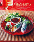 Asian Tapas: Over 60 Recipes for Tempting Asian Small Plates and Bites - Hardcover