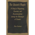 The Queen's People: A Study of Hegemony, Coercion, and Accommodation among the Okanagan of Canada - Paperback