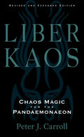 Liber Kaos: Chaos Magic for the Pandaemonaeon (Revised and Expanded Edition) - Paperback