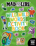 Mad Libs Wild, Wild Words Activity Book: Sticker and Activity Book with Over 100 Stickers - Paperback