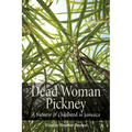 Dead Woman Pickney: A Memoir of Childhood in Jamaica - Paperback