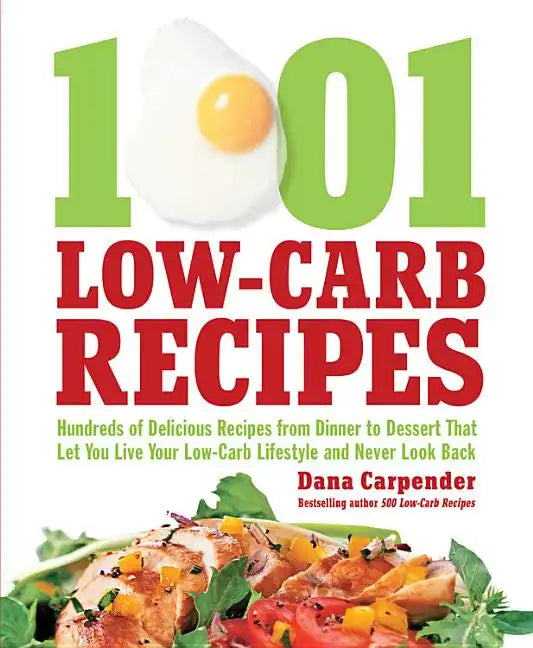 1,001 Low-Carb Recipes: Hundreds of Delicious Recipes from Dinner to Dessert That Let You Live Your Low-Carb Lifestyle and Never Look Back - Paperback