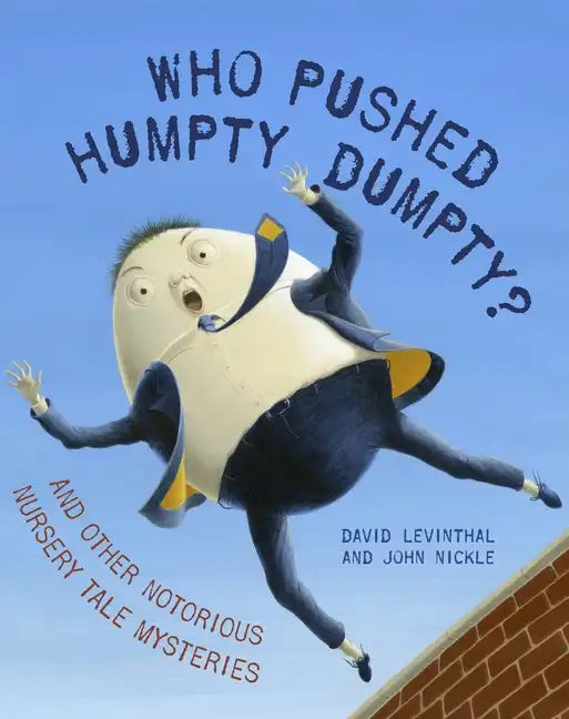 Who Pushed Humpty Dumpty?: And Other Notorious Nursery Tale Mysteries - Hardcover