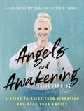 Angels and Awakening: A Guide to Raise Your Vibration and Hear Your Angels - Hardcover