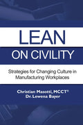 Lean on Civility: Strategies for Changing Culture in Manufacturing Workplaces - Paperback