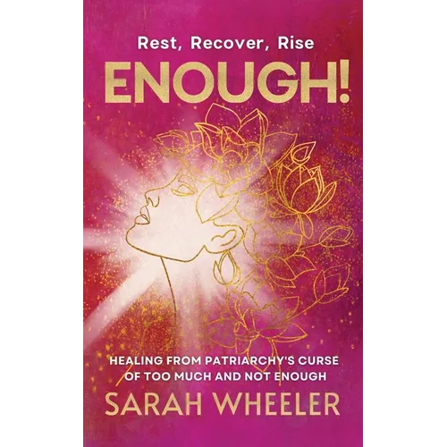 Enough! Healing from Patriarchy's Curse of Too Much and Not Enough - Paperback