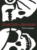 Pirate Talk or Mermalade - Paperback