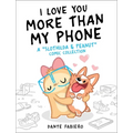 I Love You More Than My Phone: A Slothilda & Peanut Comic Collection - Hardcover