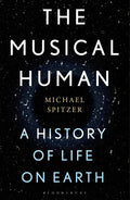 The Musical Human: A History of Life on Earth - A BBC Radio 4 'Book of the Week' - Hardcover