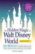 The Hidden Magic of Walt Disney World: Over 600 Secrets of the Magic Kingdom, Epcot, Disney's Hollywood Studios, and Disney's Animal Kingdom - Paperback