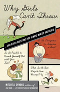 Why Girls Can't Throw: ...and Other Questions You Always Wanted Answered - Paperback