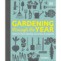 Gardening Through the Year: Month-By-Month Planning, Instructions, and Inspiration - Hardcover