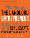 The Landlord Entrepreneur: Double Your Profits with Real Estate Property Management - Paperback