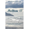 Matthew 18: A Conversation Between a Survivor of Child Sexual Abuse and a Catholic Bishop - Paperback
