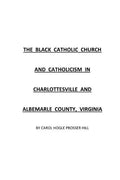 The Black Catholic Church and Catholicism in Charlottesville and Albemarle County, Virginia - Paperback