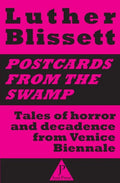 Postcards from the swamp: Tales of horror and decadence from Venice Biennale - Paperback