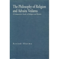 The Philosophy of Religion and Advaita Vedānta: A Comparative Study in Religion and Reason - Paperback