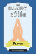 The Handy Little Guide to Prayer - Paperback