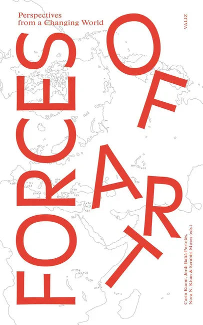 Forces of Art: Perspectives from a Changing World - Paperback