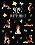 Dog Yoga Planner 2022: For All Your Appointments! Meditation Puppy Yoga Organizer: January-December (12 Months) - Paperback