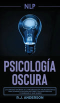 Pnl: Psicología Oscura - Los métodos secretos de la programación neurolingüística para dominar e influenciar sobre cualquie - Hardcover