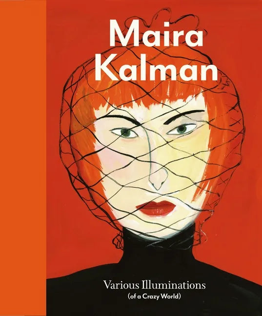 Maira Kalman: Various Illuminations (of a Crazy World) - Hardcover