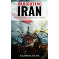 Navigating Iran: Power, Resistance, and the Global Response - Hardcover