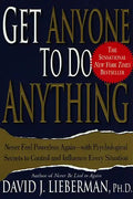 Get Anyone to Do Anything: Never Feel Powerless Again--With Psychological Secrets to Control and Influence Every Situation - Paperback