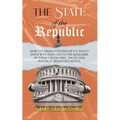 The State of The Republic: How the misadventures of U.S. policy since WWII have led to the quagmire of today's economic, social and political dis - Paperback