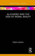 Al-Ghazālī And the Idea of Moral Beauty - Hardcover