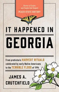 It Happened in Georgia: Stories of Events and People That Shaped Peach State History - Paperback